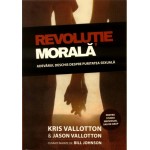 Revoluţie morală.Adevărul deschis despre puritatea sexuală- Kris Vallotton, Jason Vallotton